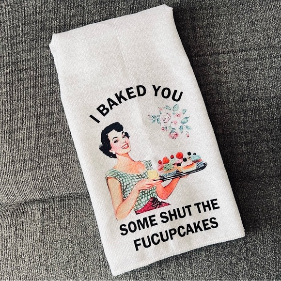 🧁 One I Baked You Some Shut The Fucupcakes 1950’s Sarcastic Dish Tea Towels - Picture 4 of 10